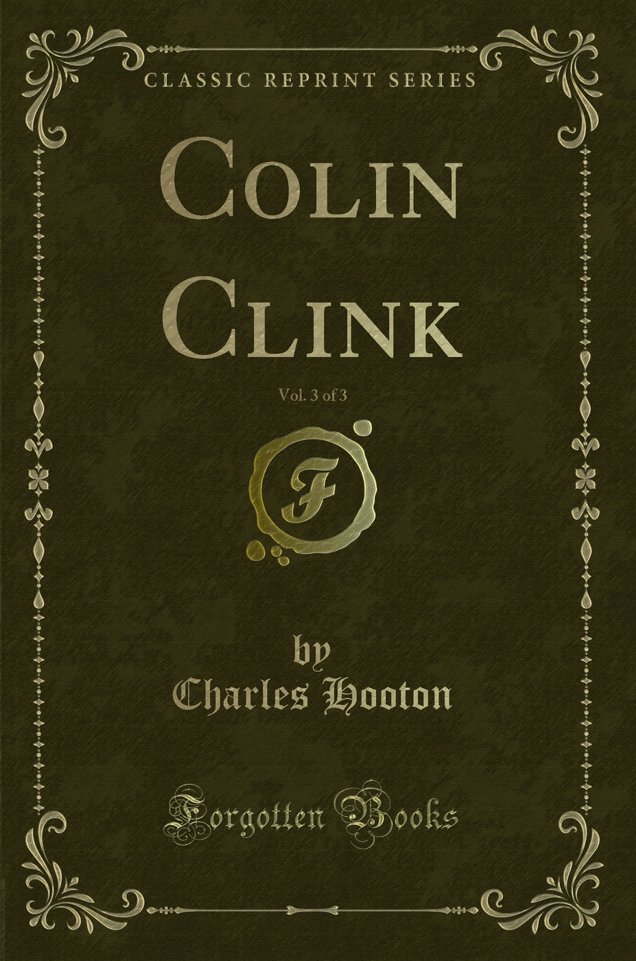 Colin Clink, Vol. 3 of 3 (Classic Reprint)