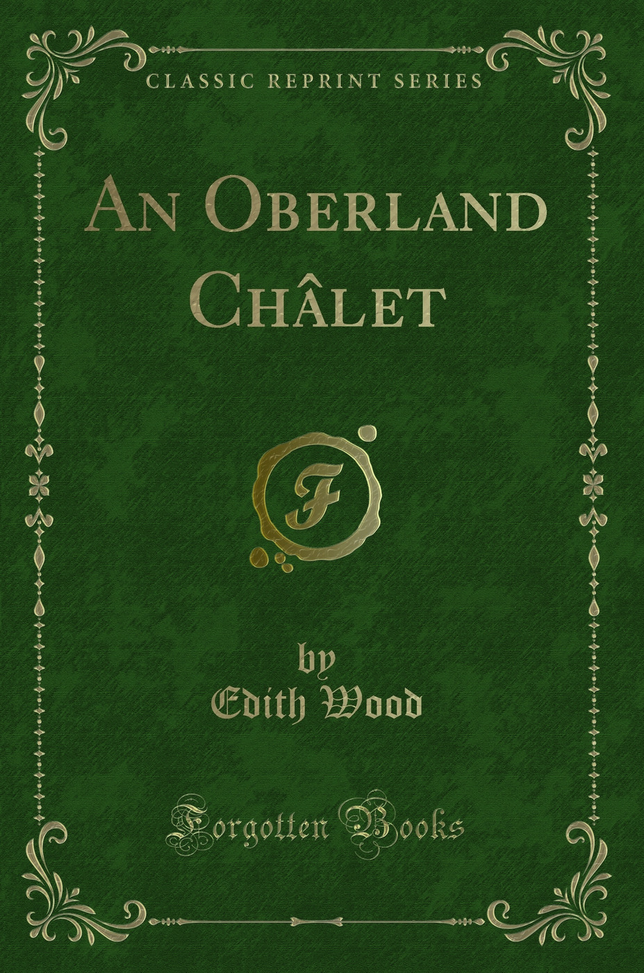 An Oberland Châlet (Classic Reprint)