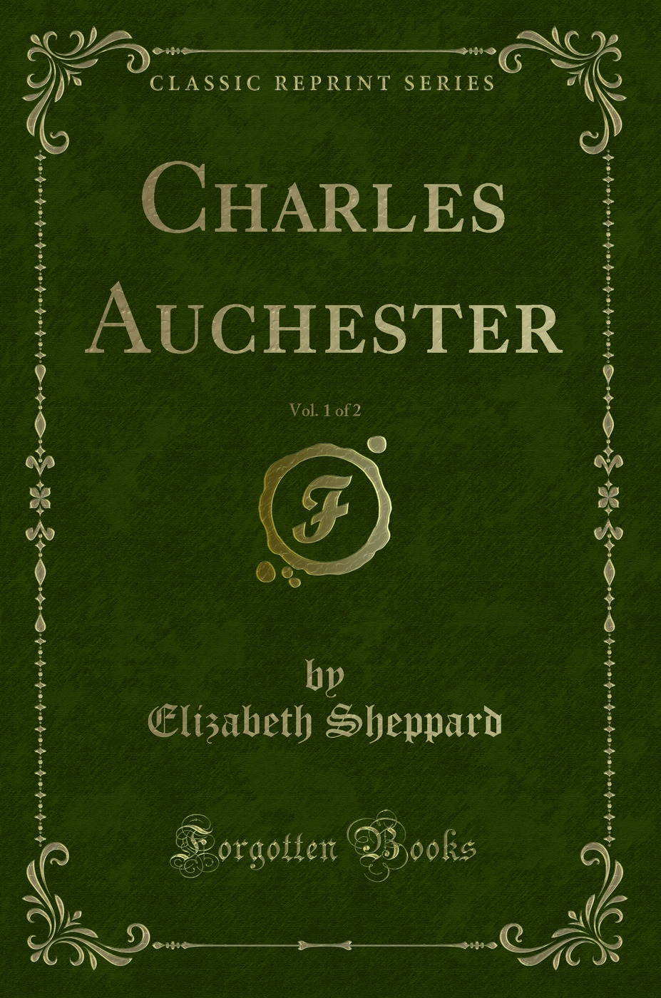 Charles Auchester, Vol. 1 of 2 (Classic Reprint)