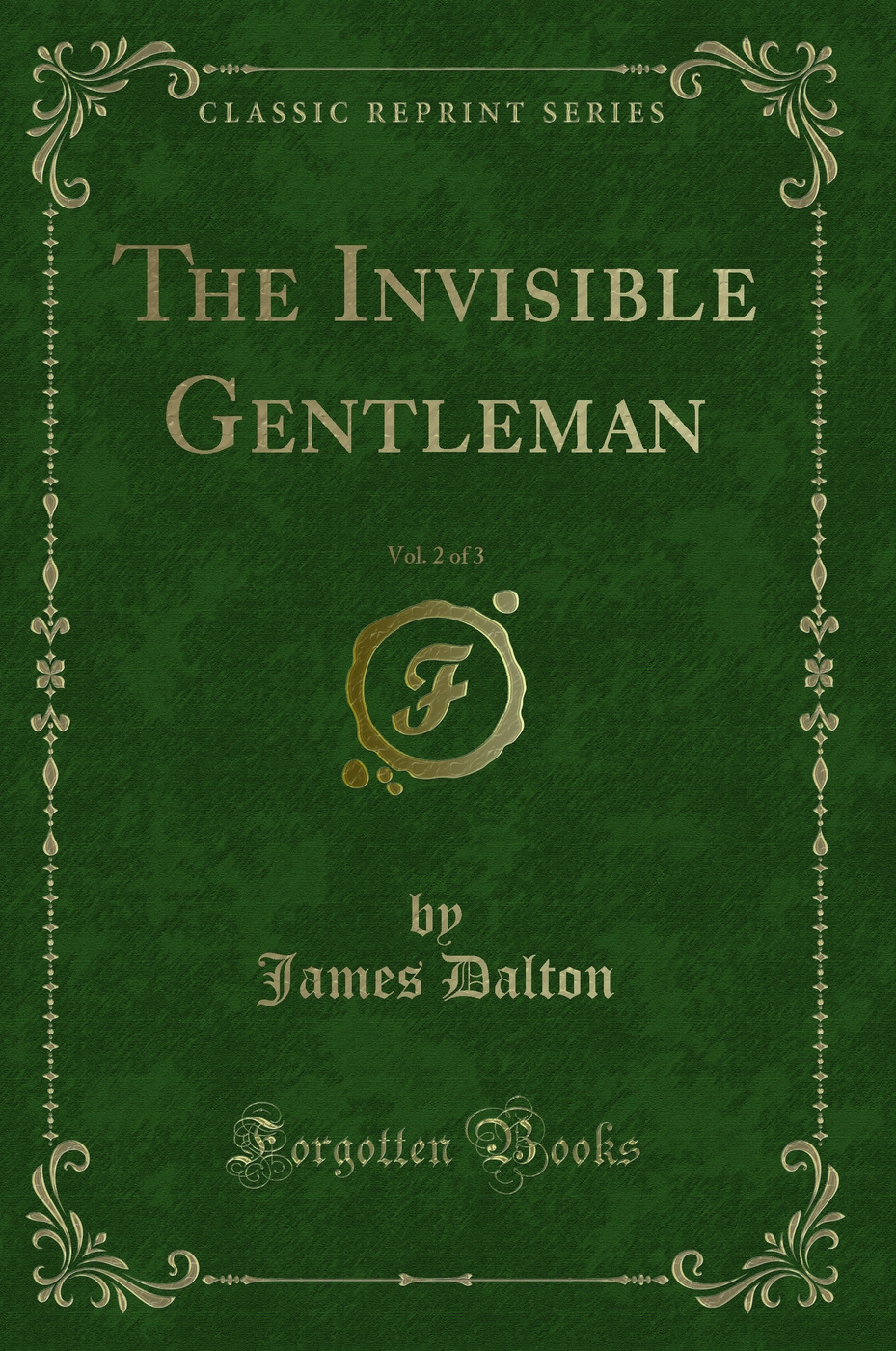 The Invisible Gentleman, Vol. 2 of 3 (Classic Reprint)