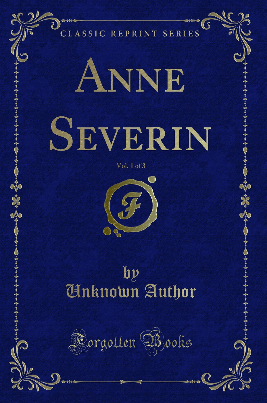 Anne Severin, Vol. 1 of 3 (Classic Reprint)
