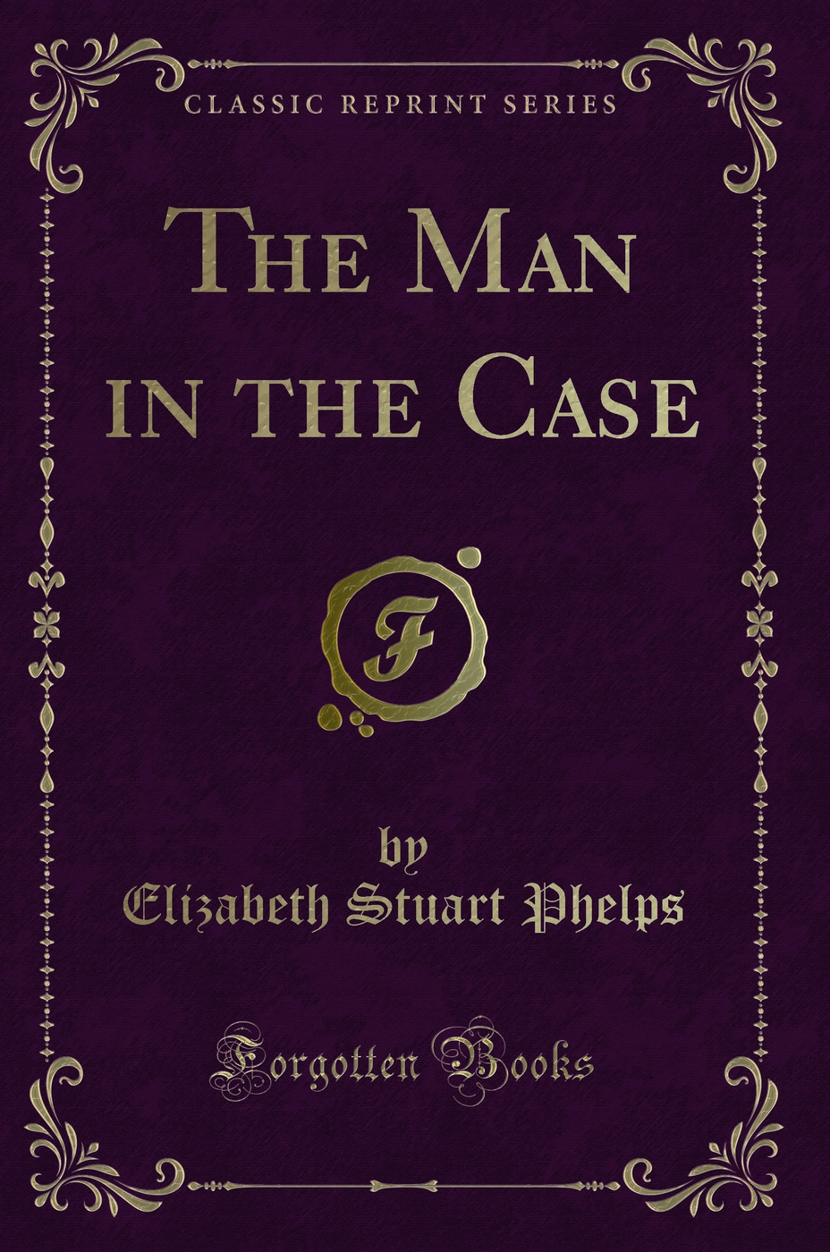 The Man in the Case (Classic Reprint)