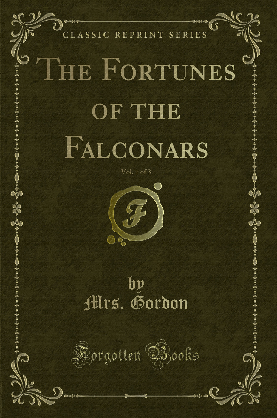 The Fortunes of the Falconars, Vol. 1 of 3 (Classic Reprint)