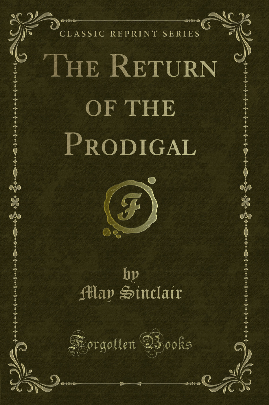 The Return of the Prodigal (Classic Reprint)