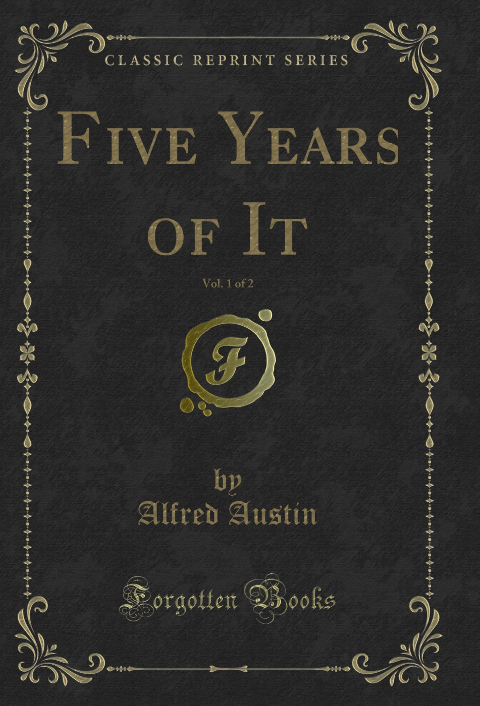 Five Years of It, Vol. 1 of 2 (Classic Reprint)