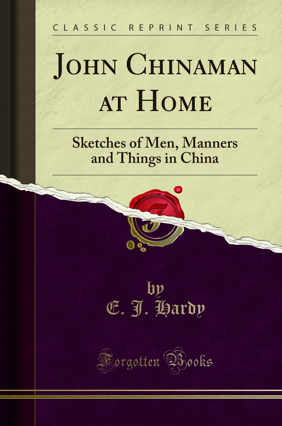 John Chinaman at Home: Sketches of Men, Manners and Things in China (Classic Reprint)