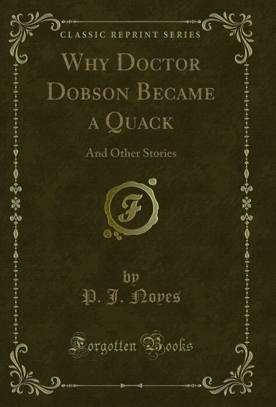 Why Doctor Dobson Became a Quack: And Other Stories (Classic Reprint)