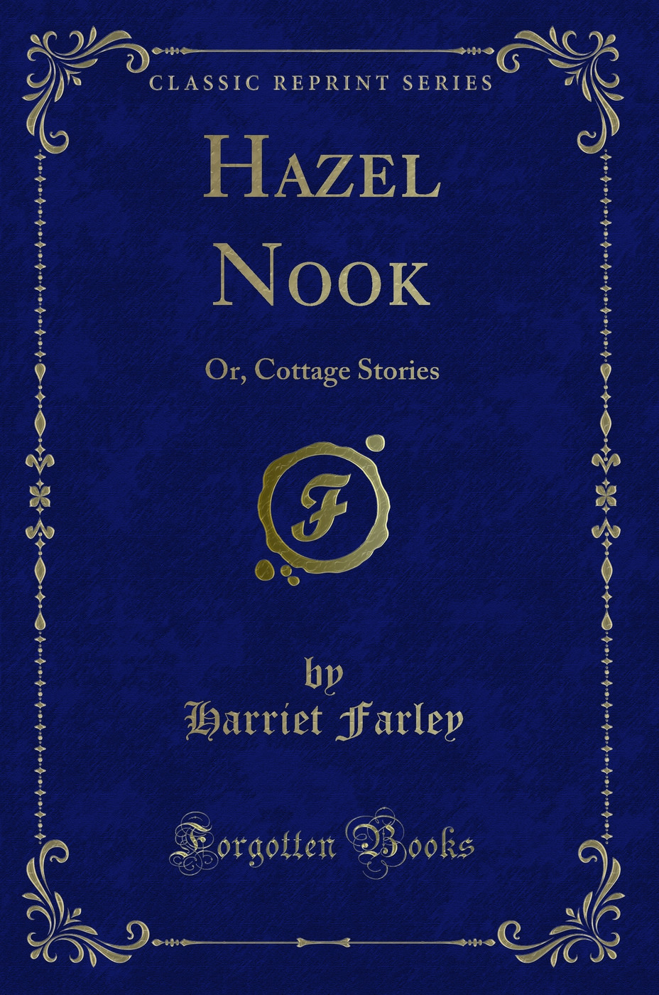Hazel Nook: Or, Cottage Stories (Classic Reprint)