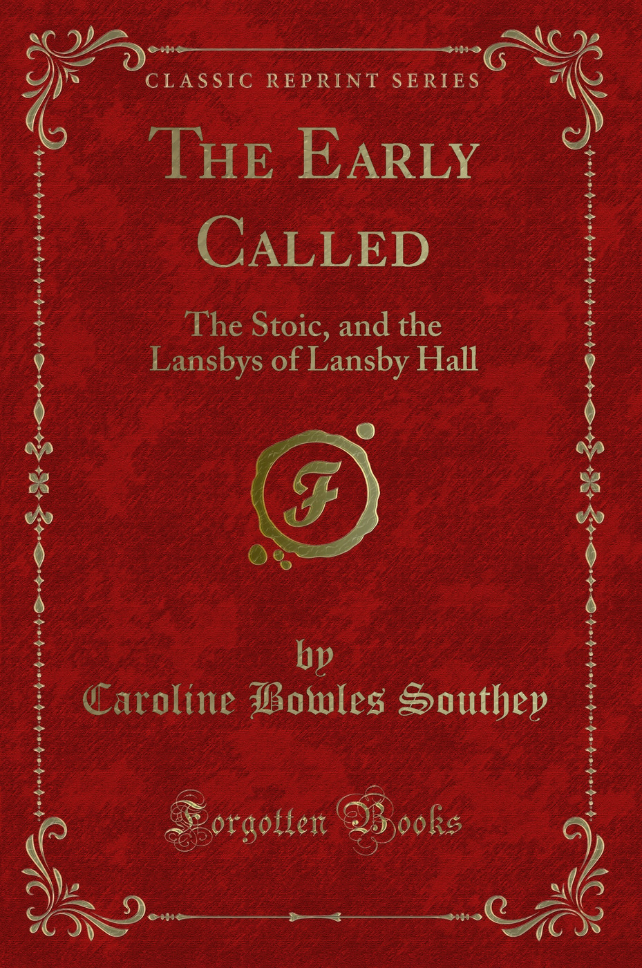 The Early Called: The Stoic, and the Lansbys of Lansby Hall (Classic Reprint)