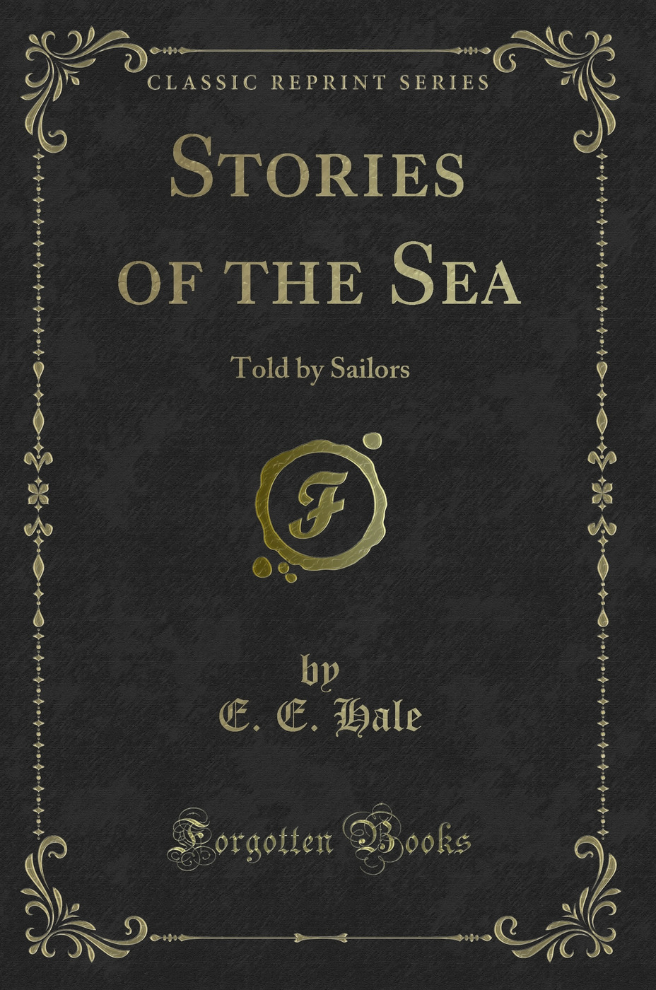 Stories of the Sea: Told by Sailors (Classic Reprint)