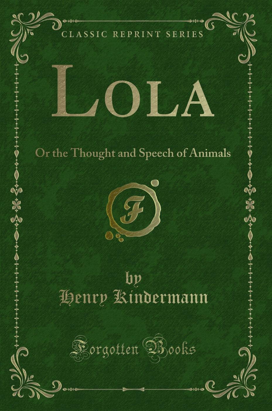 Lola: Or the Thought and Speech of Animals (Classic Reprint)