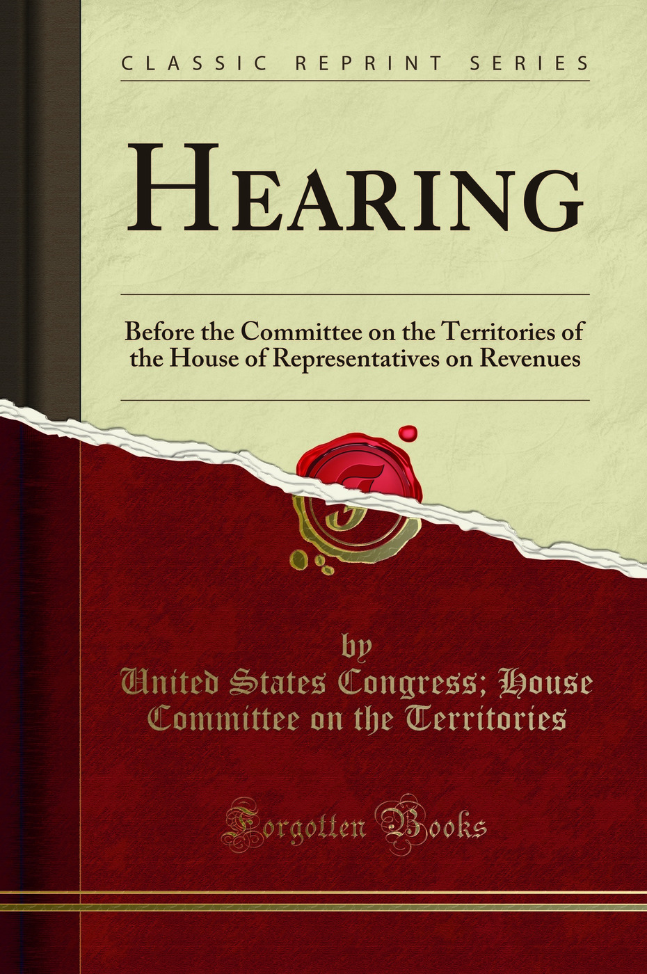 Hearing: Before the Committee on the Territories of the House of Representatives on Revenues (Classic Reprint)
