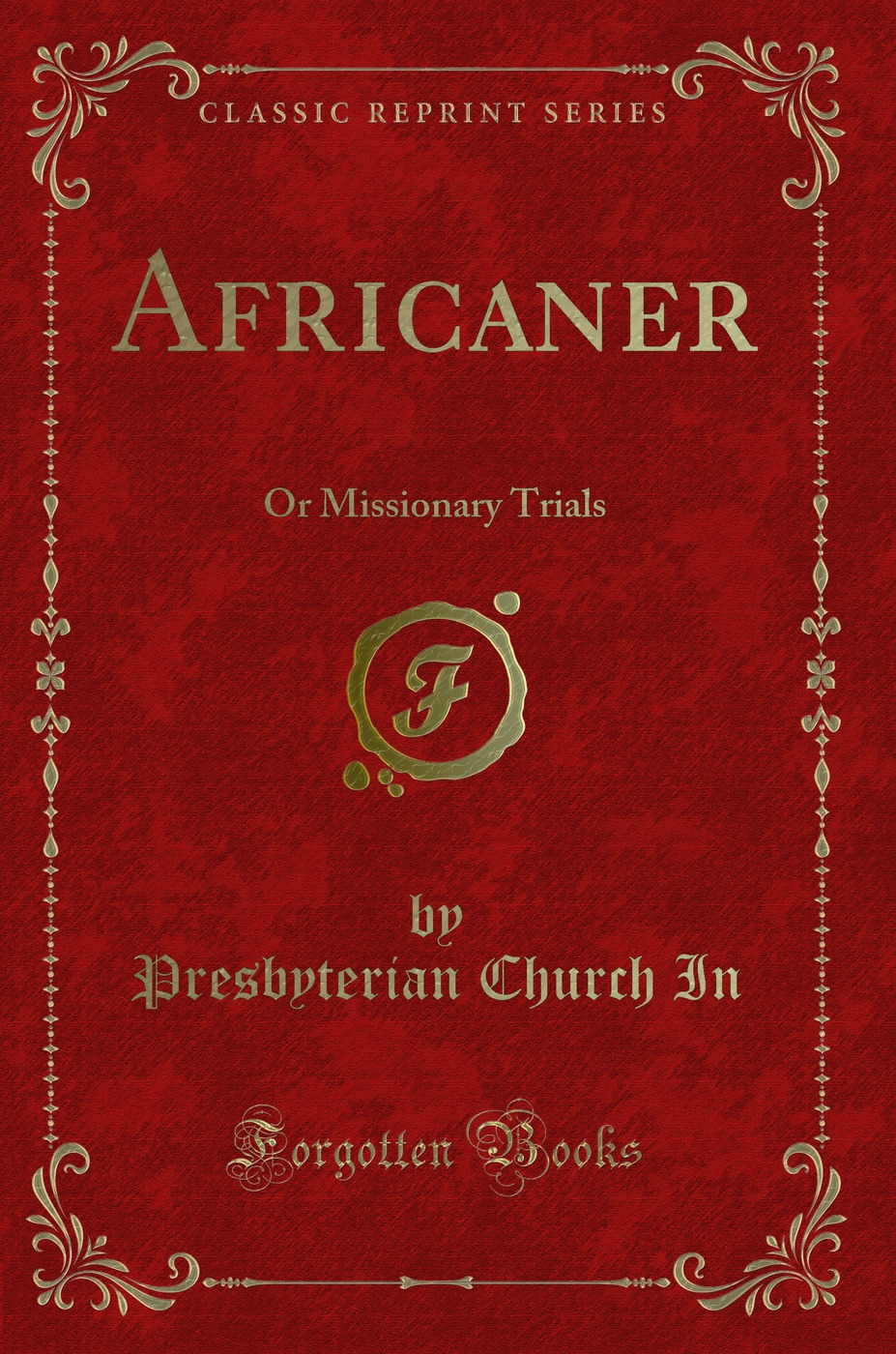 Africaner: Or Missionary Trials (Classic Reprint)