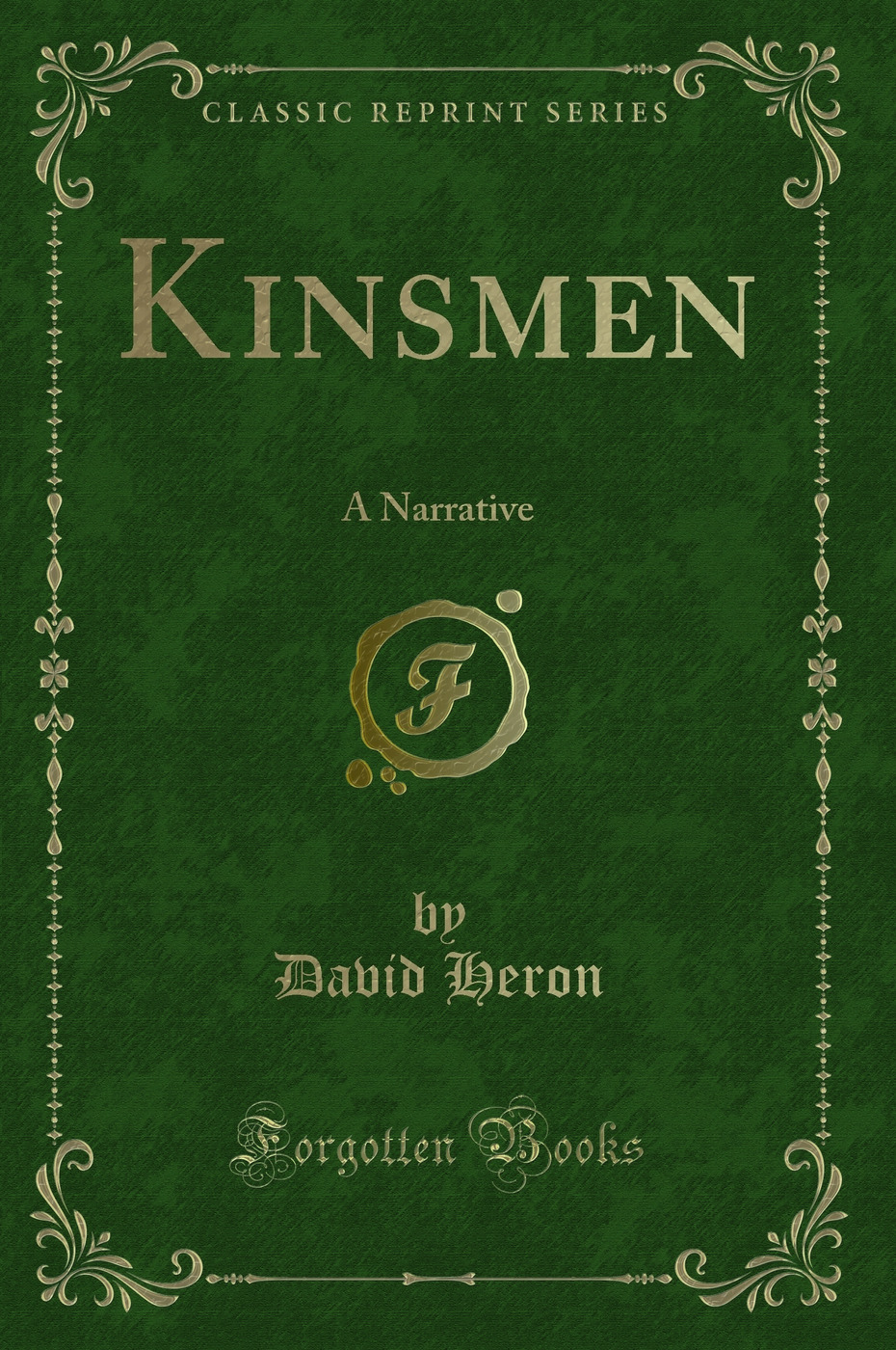 Kinsmen: A Narrative (Classic Reprint)