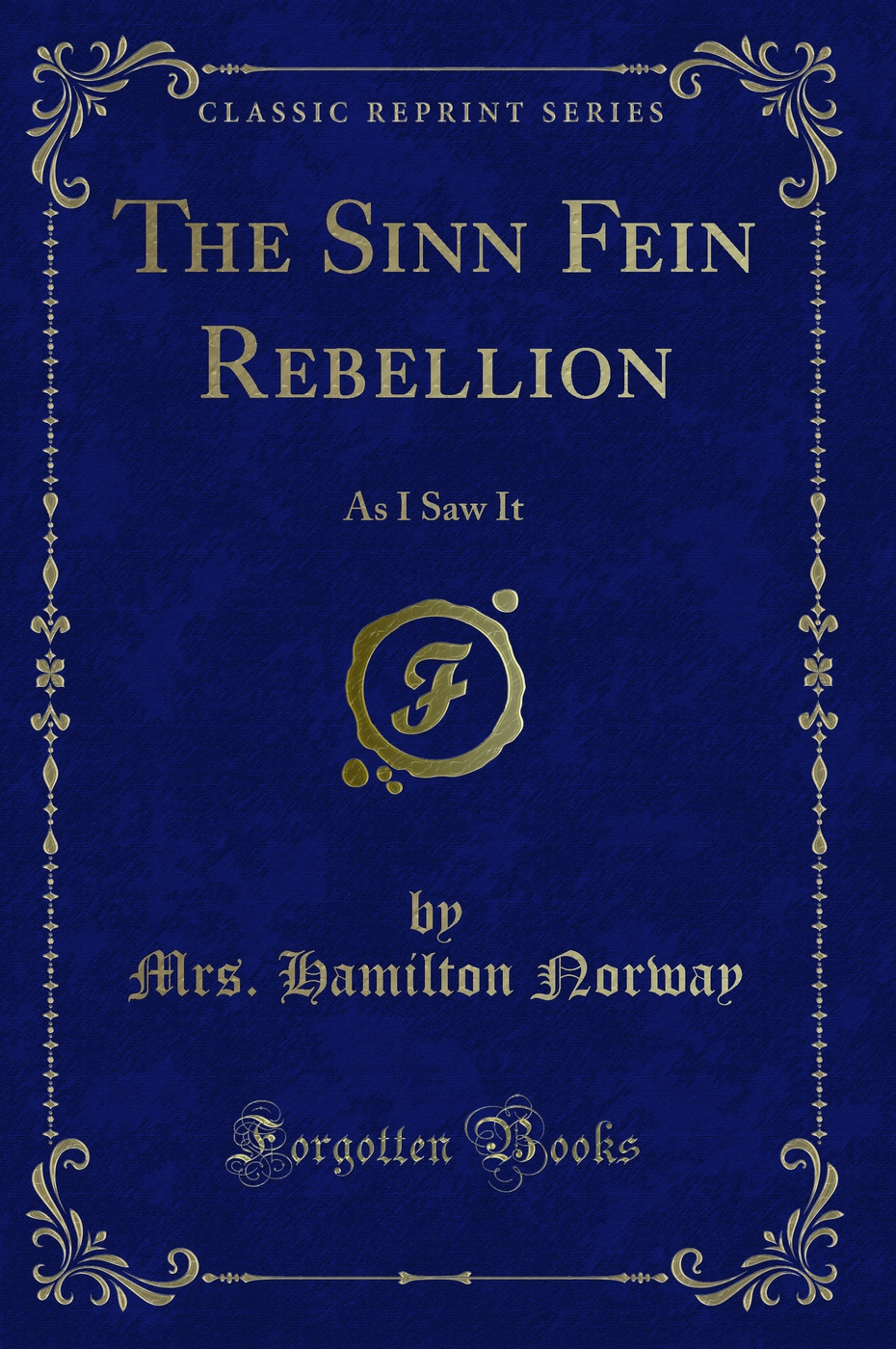 The Sinn Fein Rebellion: As I Saw It (Classic Reprint)