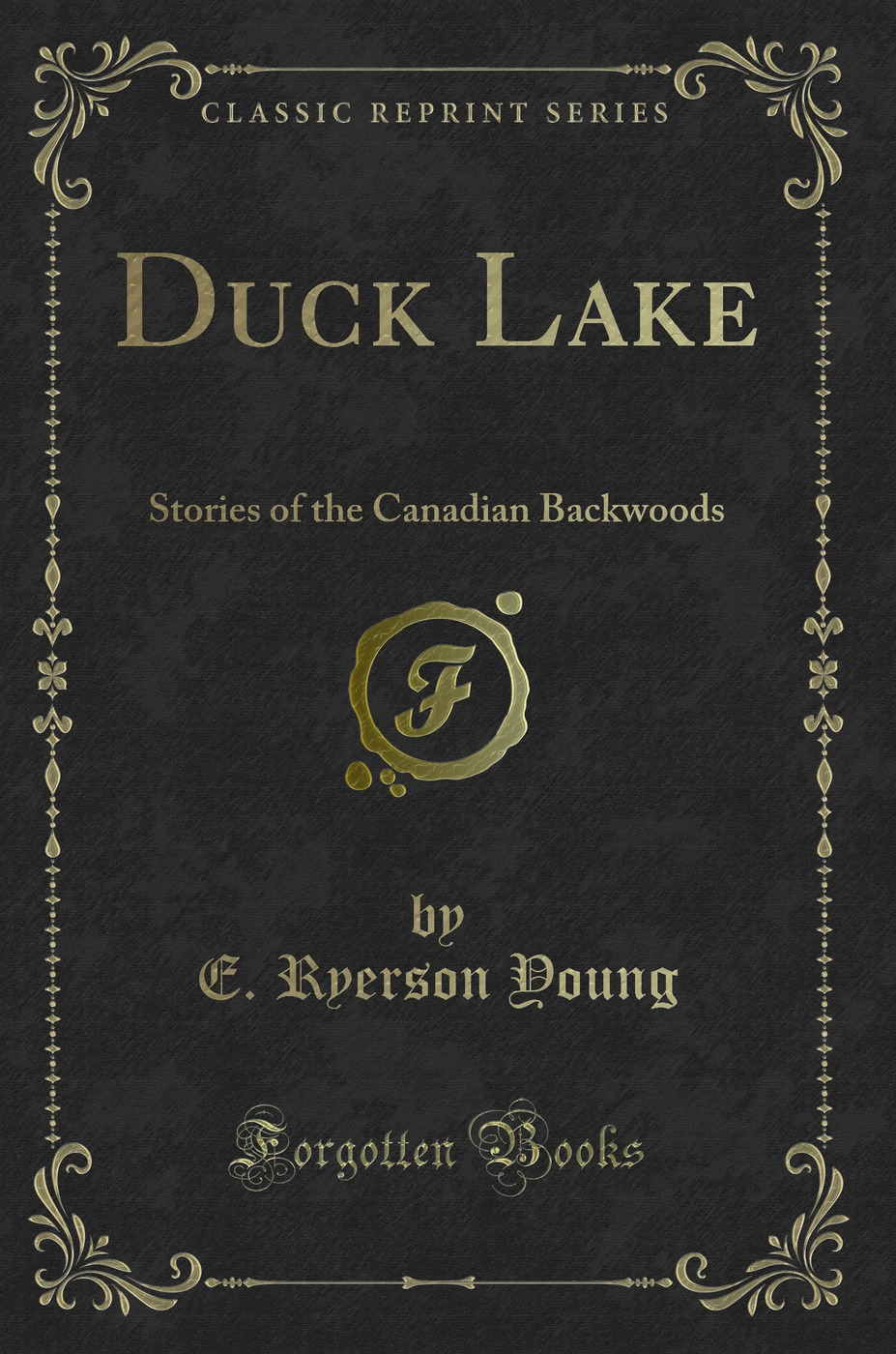 Duck Lake: Stories of the Canadian Backwoods (Classic Reprint)