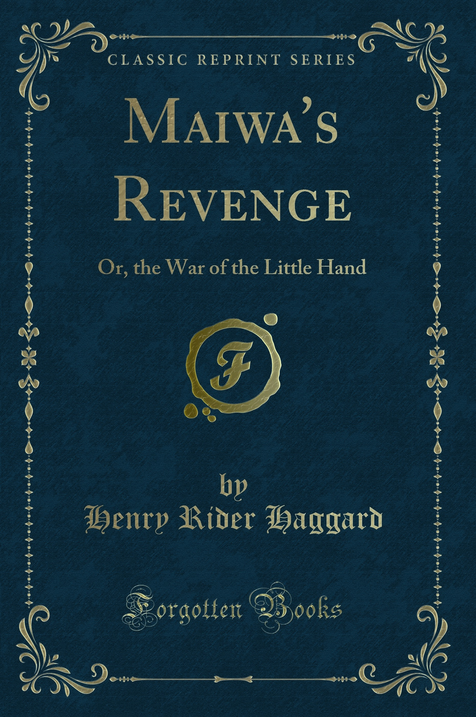 Maiwa's Revenge: Or, the War of the Little Hand (Classic Reprint)