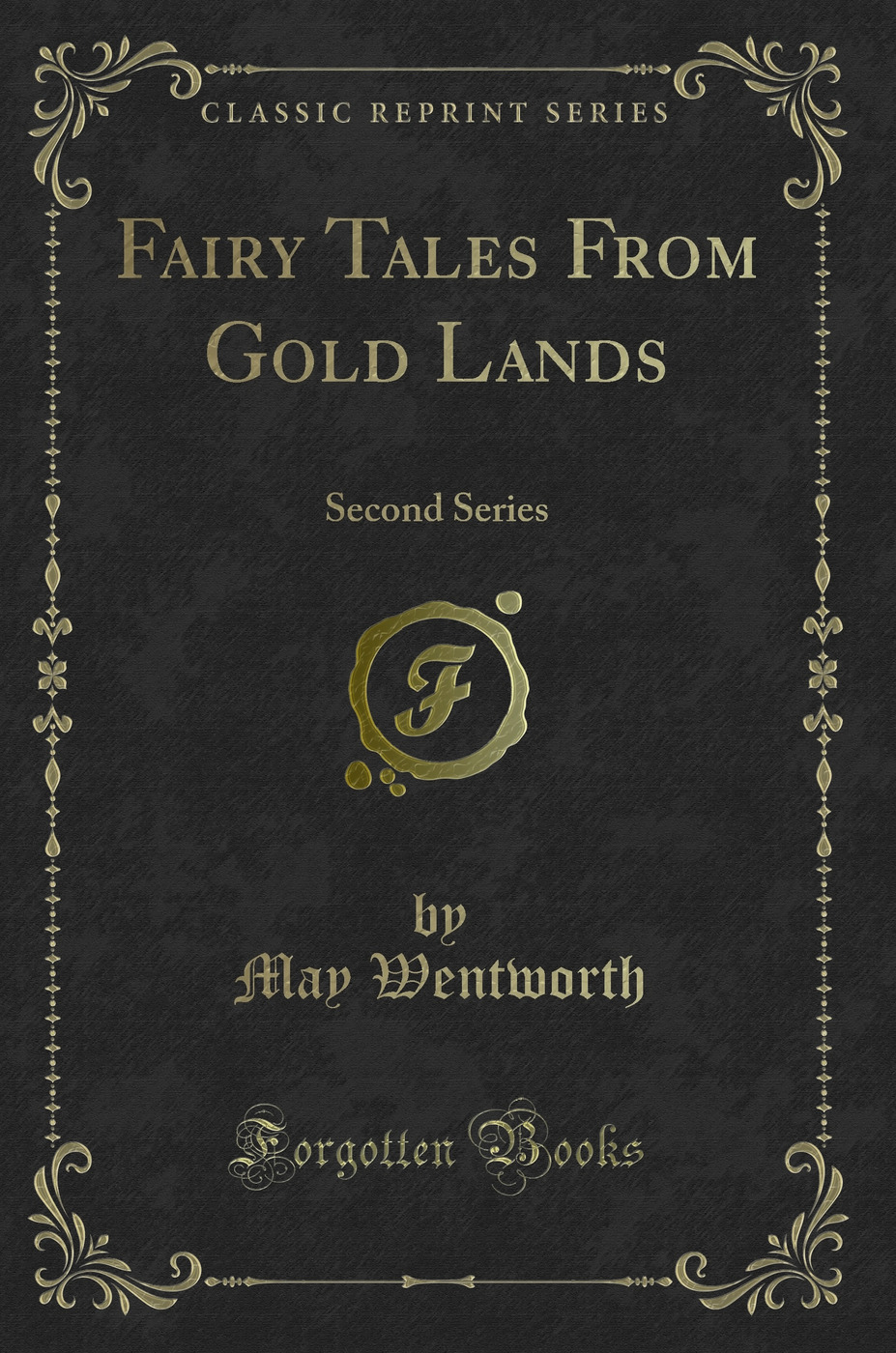 Fairy Tales From Gold Lands: Second Series (Classic Reprint)