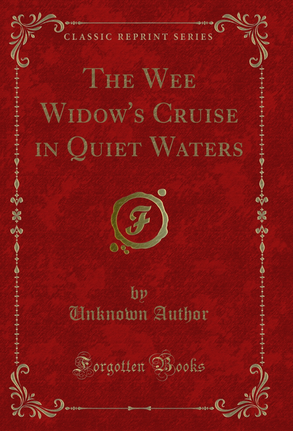 The Wee Widow's Cruise in Quiet Waters (Classic Reprint)