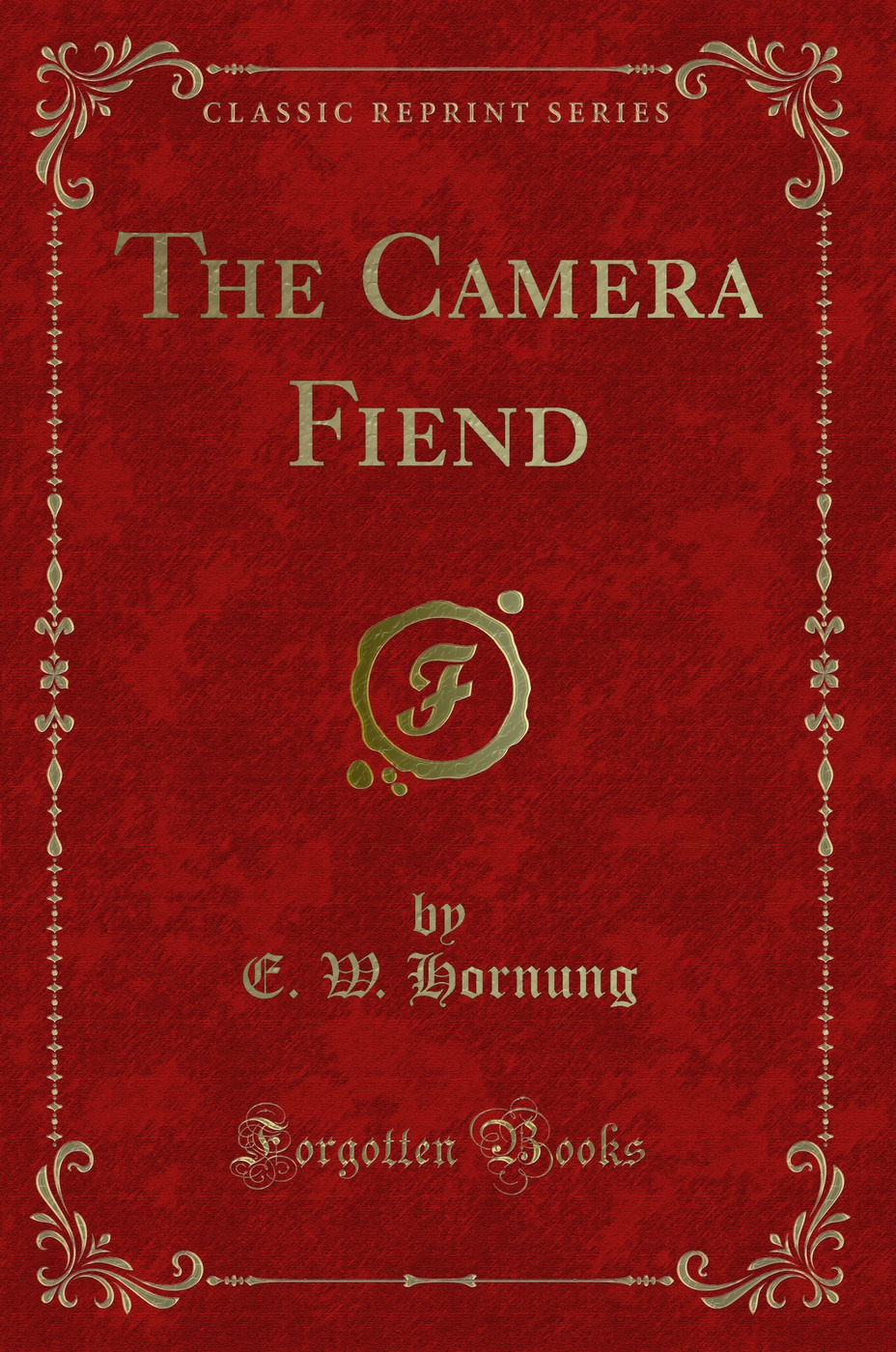 The Camera Fiend (Classic Reprint)