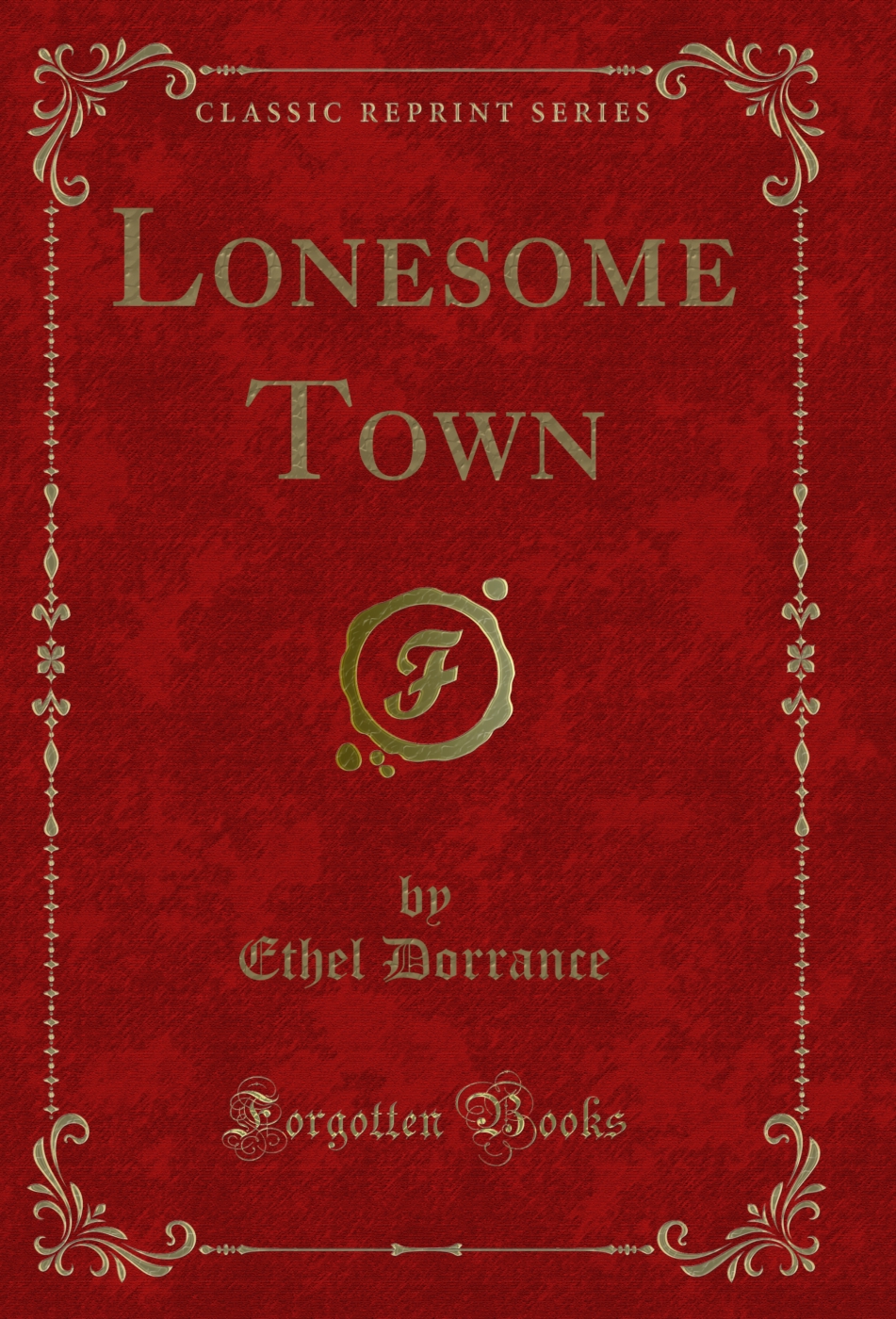 Lonesome Town (Classic Reprint)
