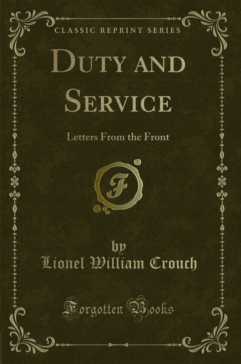 Duty and Service: Letters From the Front (Classic Reprint)