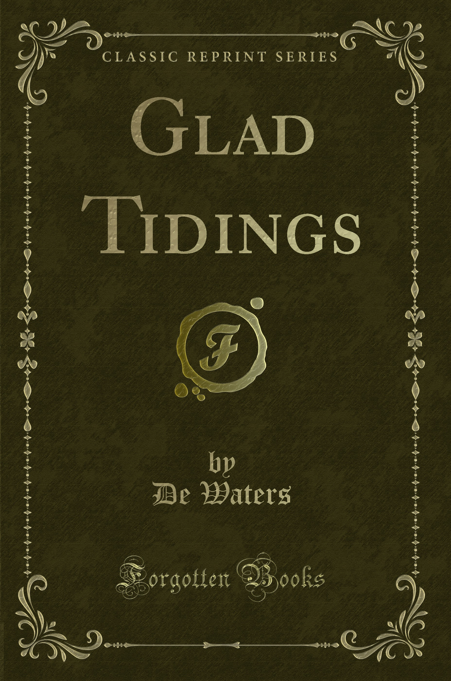 Glad Tidings (Classic Reprint)
