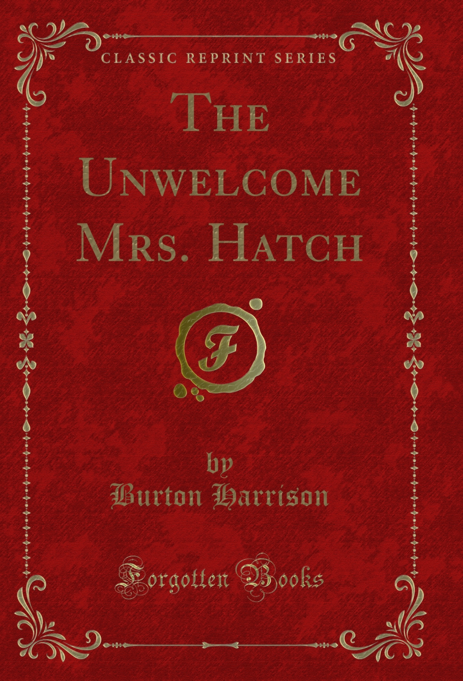 The Unwelcome Mrs. Hatch (Classic Reprint)