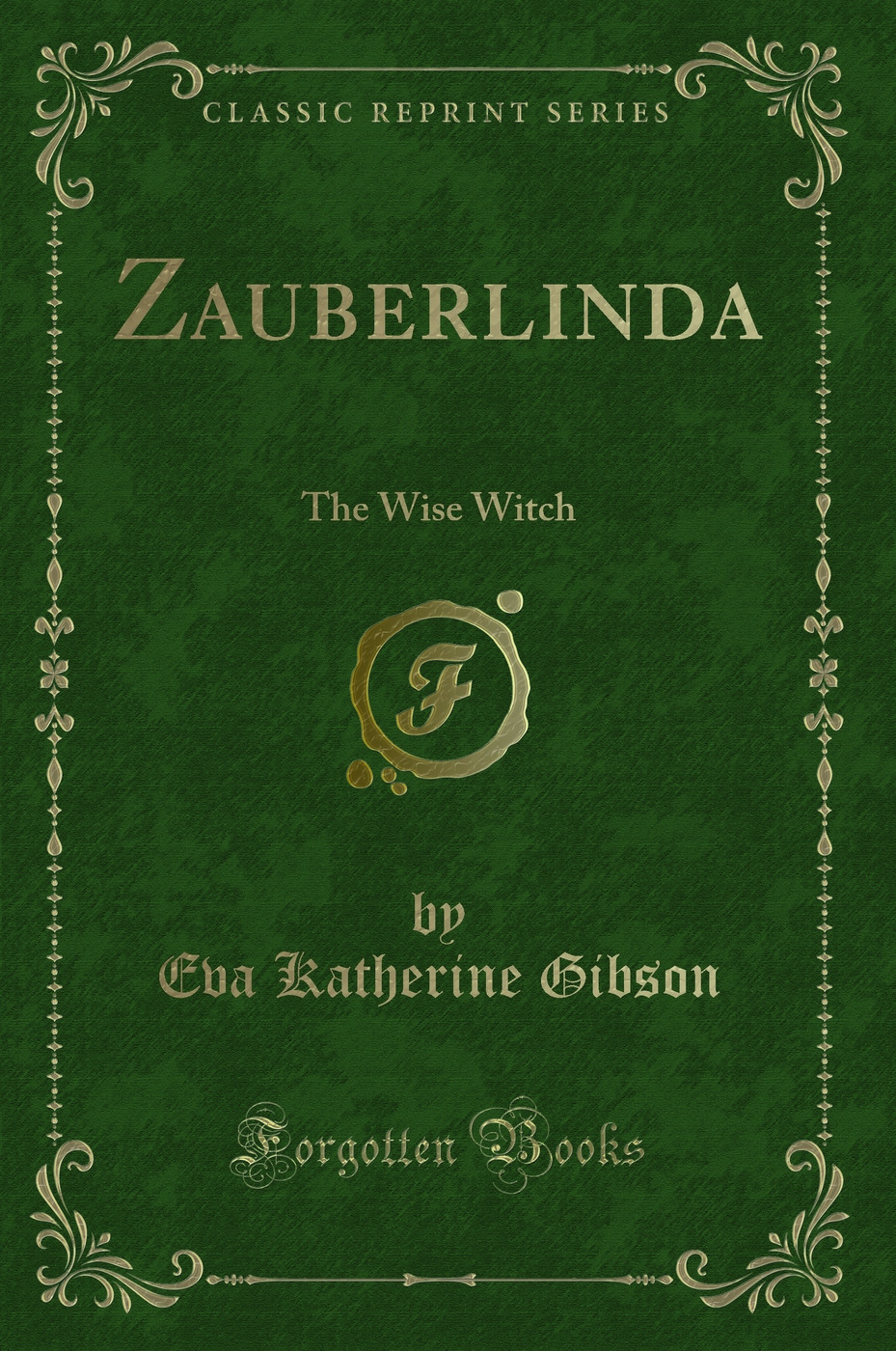 Zauberlinda: The Wise Witch (Classic Reprint)