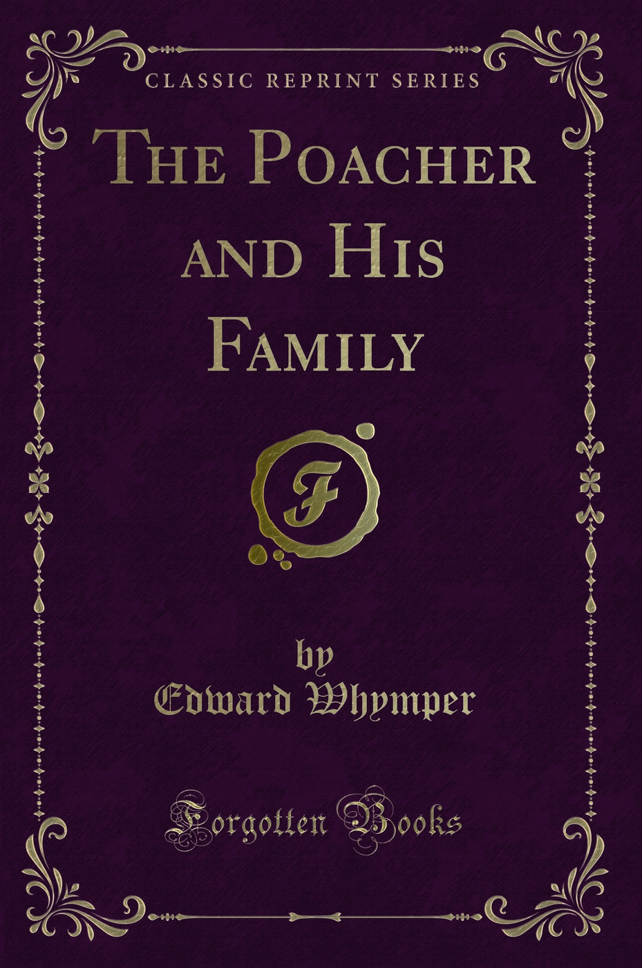The Poacher and His Family (Classic Reprint)