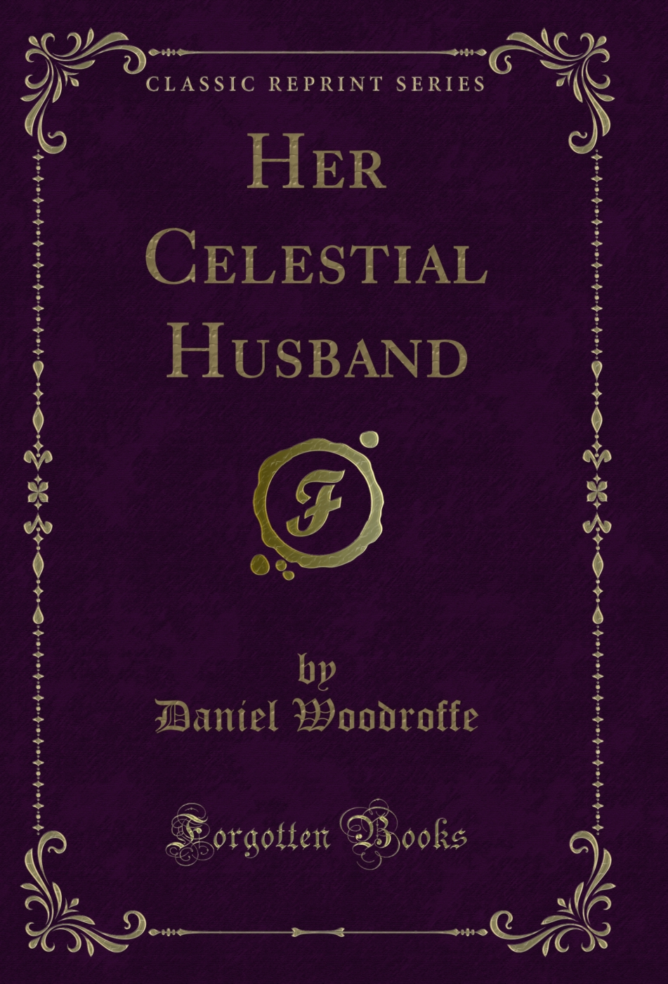 Her Celestial Husband (Classic Reprint)