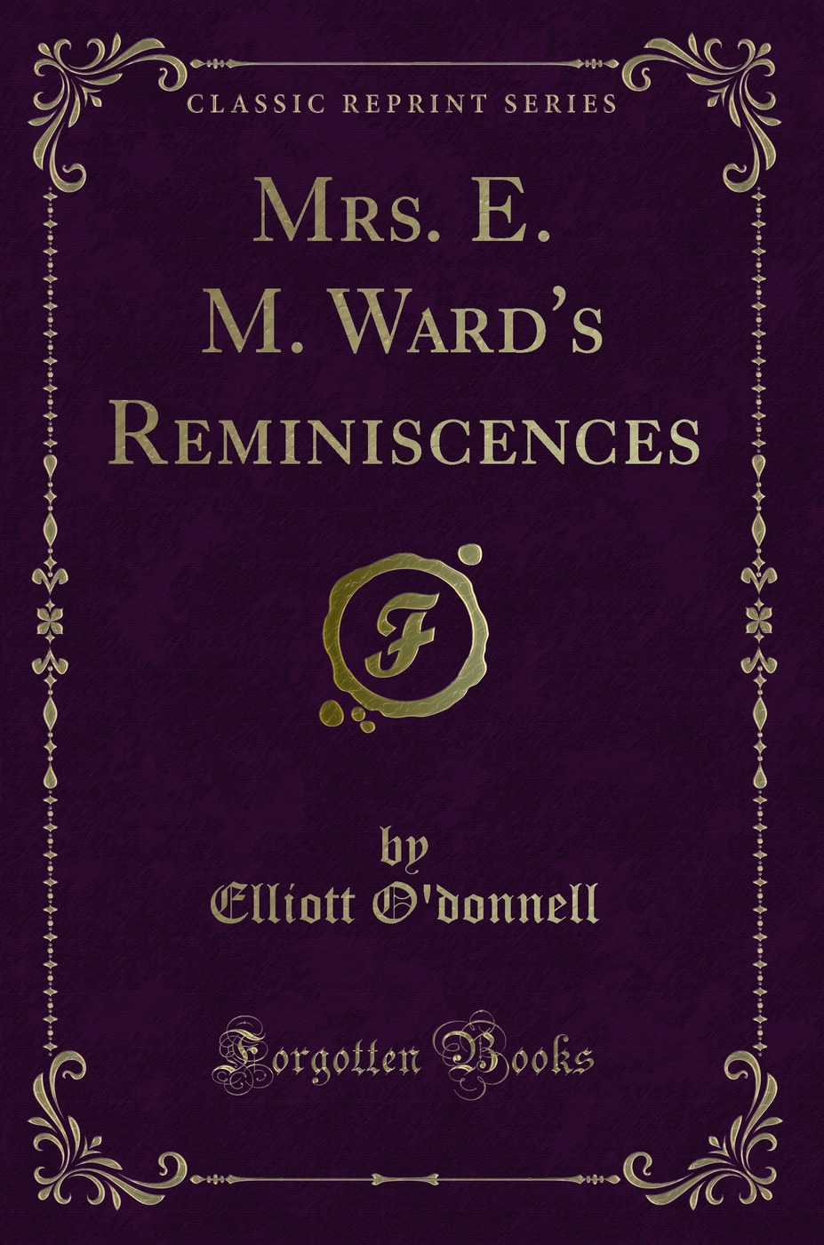 Mrs. E. M. Ward's Reminiscences (Classic Reprint)