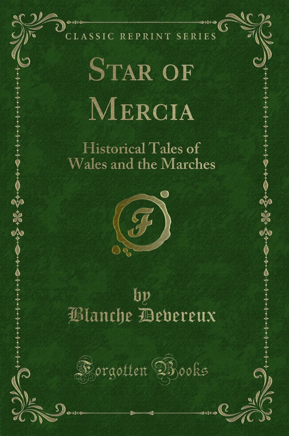 Star of Mercia: Historical Tales of Wales and the Marches (Classic Reprint)