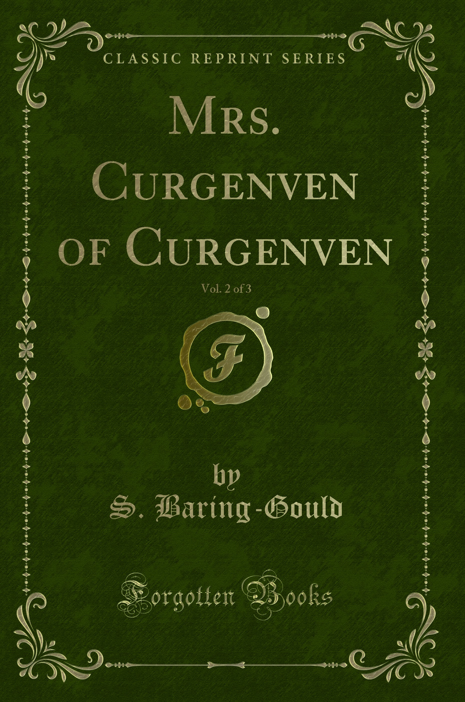 Mrs. Curgenven of Curgenven, Vol. 2 of 3 (Classic Reprint)