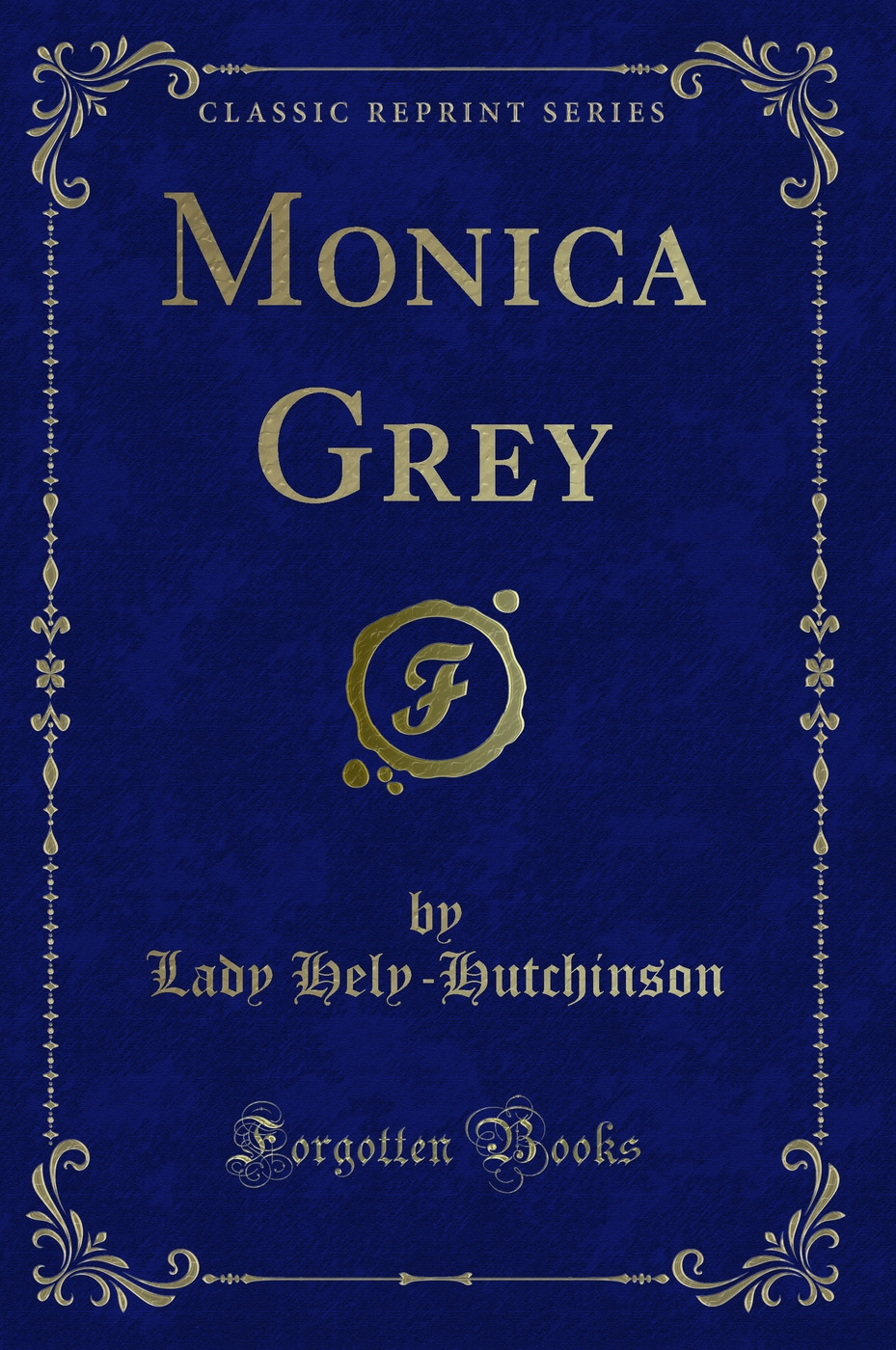 Monica Grey (Classic Reprint)