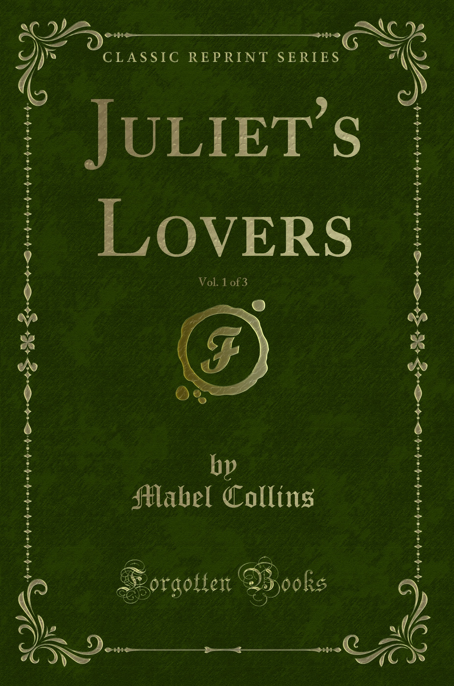 Juliet's Lovers, Vol. 1 of 3 (Classic Reprint)