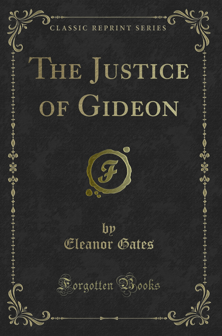 The Justice of Gideon (Classic Reprint)