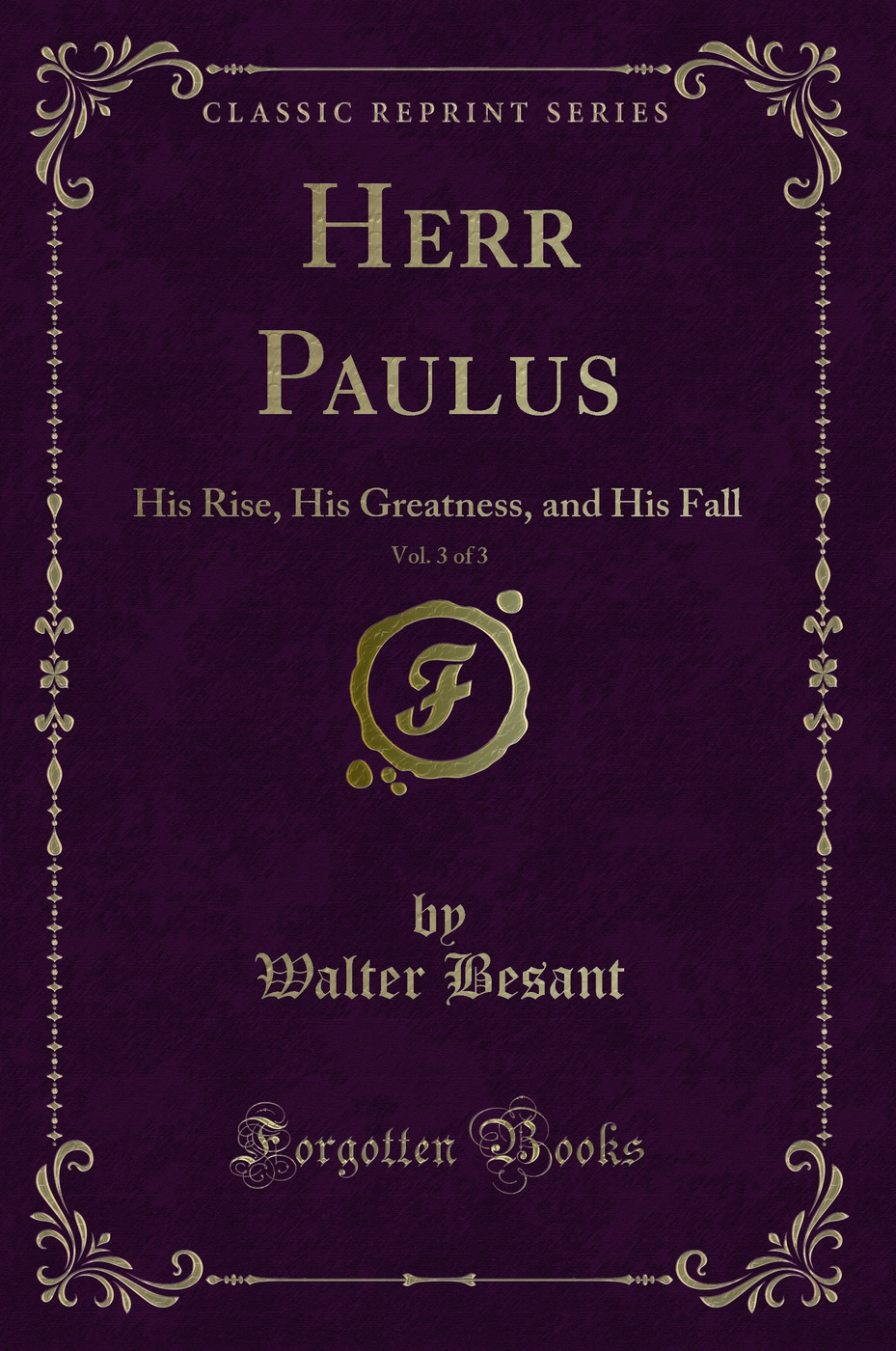 Herr Paulus, Vol. 3 of 3: His Rise, His Greatness, and His Fall (Classic Reprint)