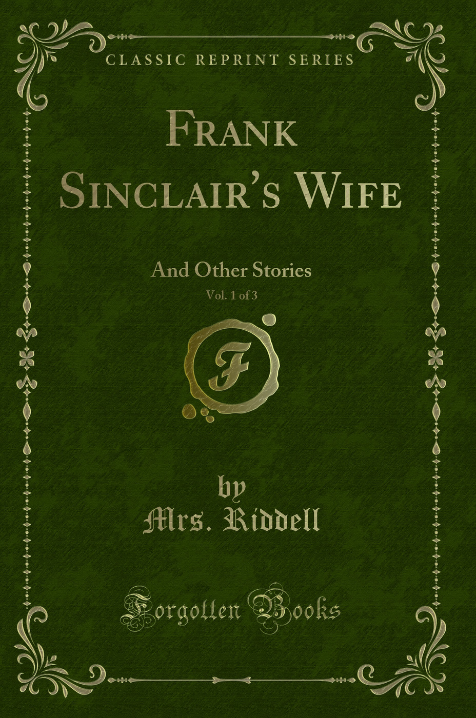 Frank Sinclair's Wife, Vol. 1 of 3: And Other Stories (Classic Reprint)
