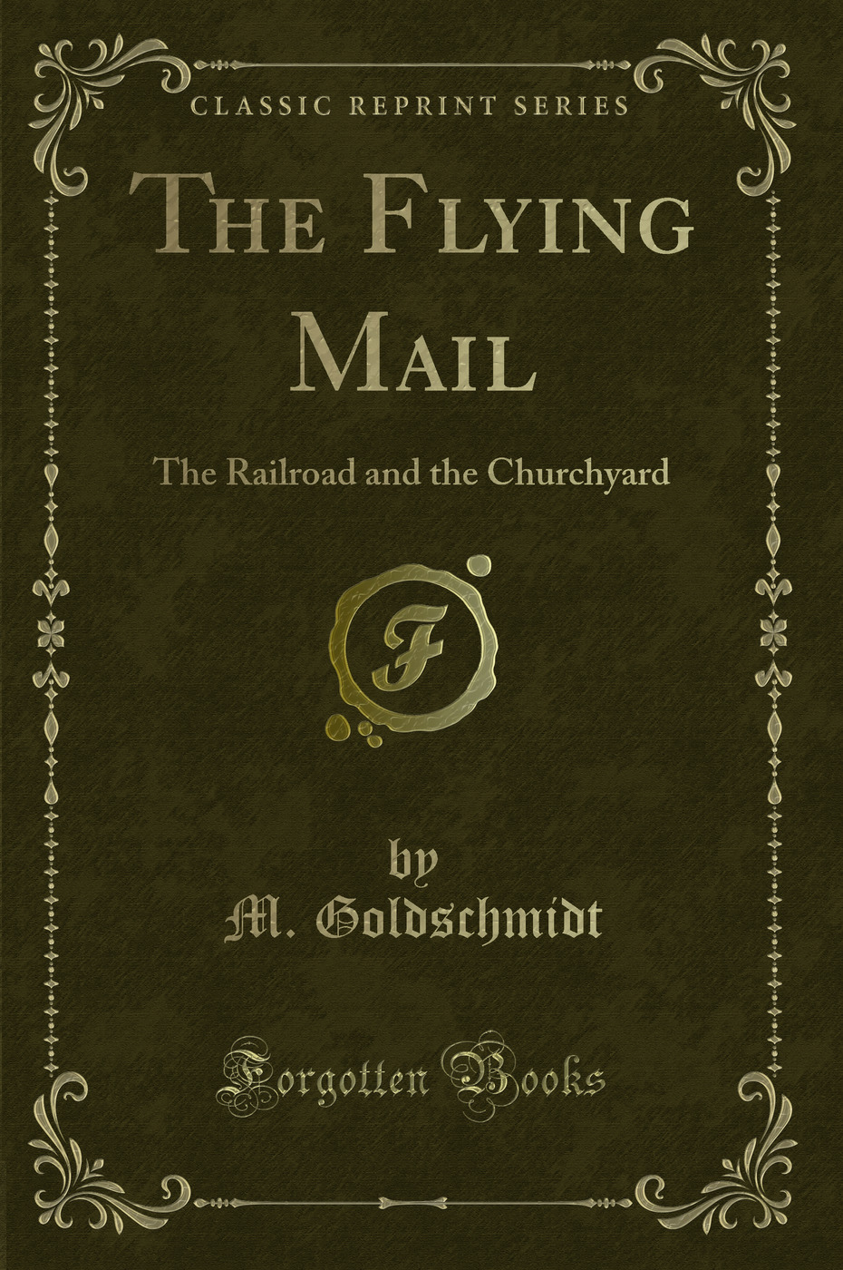 The Flying Mail: The Railroad and the Churchyard (Classic Reprint)