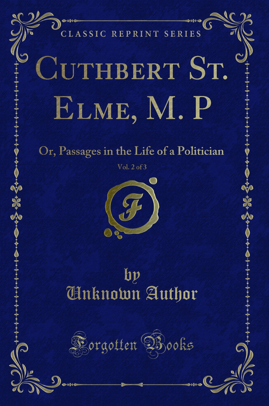 Cuthbert St. Elme, M. P, Vol. 2 of 3: Or, Passages in the Life of a Politician (Classic Reprint)