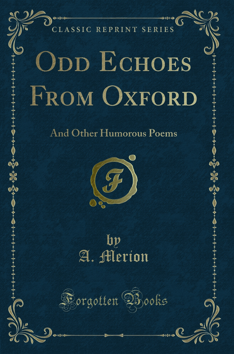 Odd Echoes From Oxford: And Other Humorous Poems (Classic Reprint)