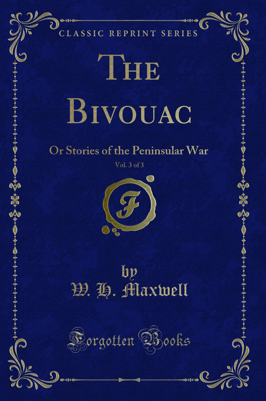The Bivouac, Vol. 3 of 3: Or Stories of the Peninsular War (Classic Reprint)