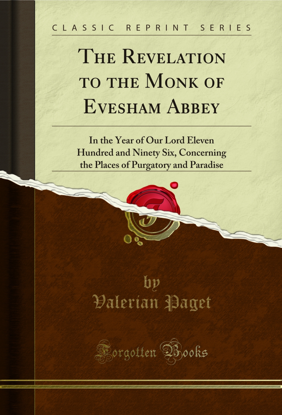 The Revelation to the Monk of Evesham Abbey: In the Year of Our Lord Eleven Hundred and Ninety Six, Concerning the Places of Purgatory and Paradise (Classic Reprint)