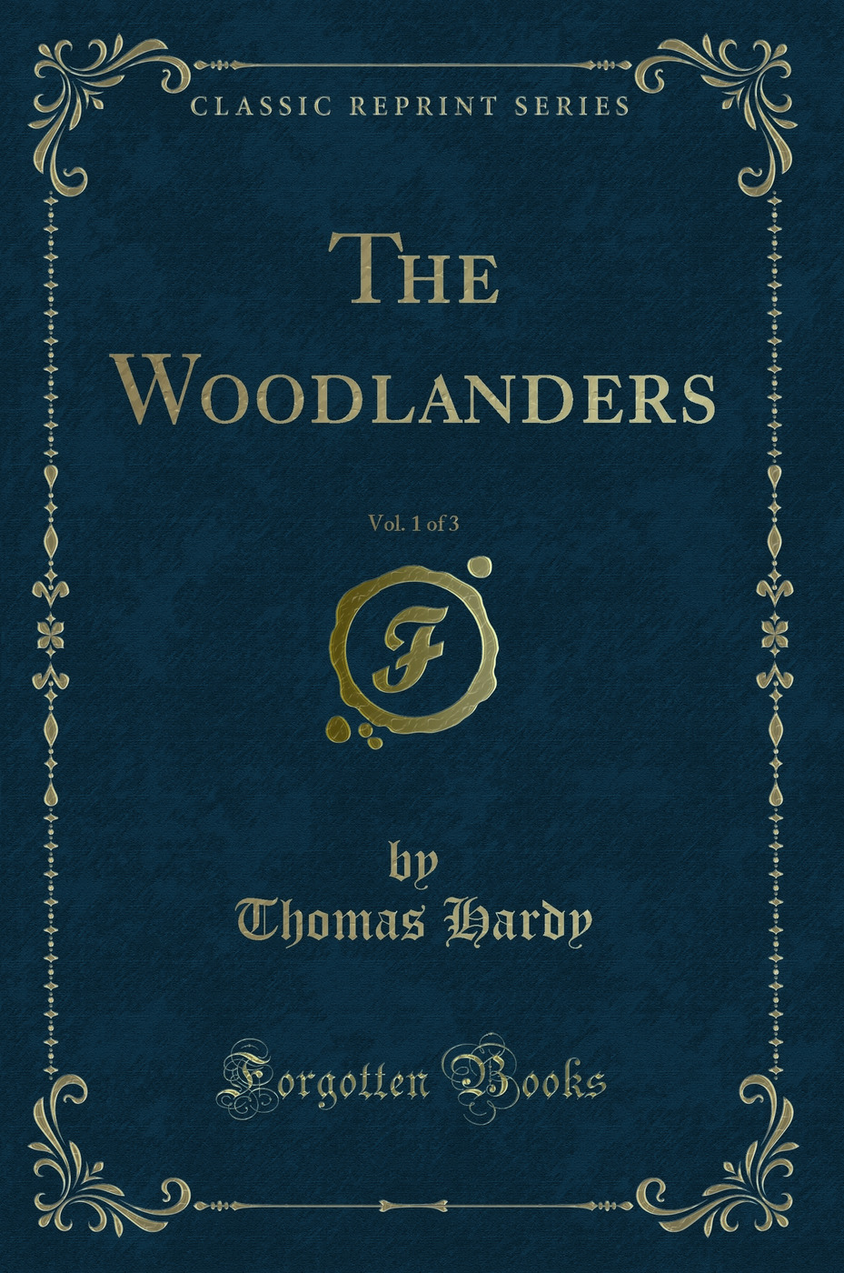 The Woodlanders, Vol. 1 of 3 (Classic Reprint)