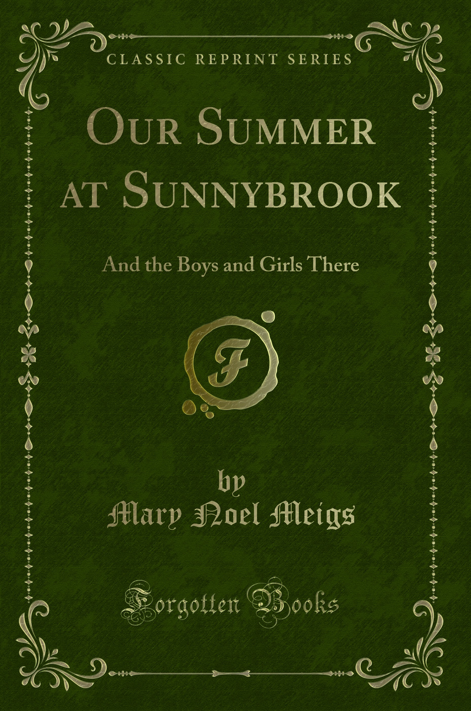 Our Summer at Sunnybrook: And the Boys and Girls There (Classic Reprint)