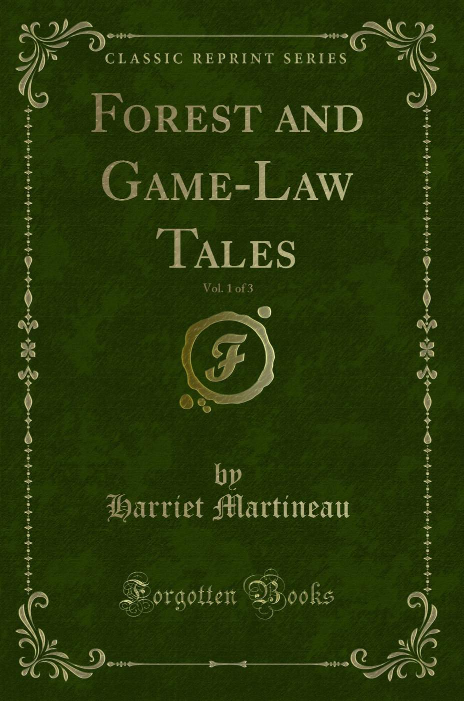Forest and Game-Law Tales, Vol. 1 of 3 (Classic Reprint)