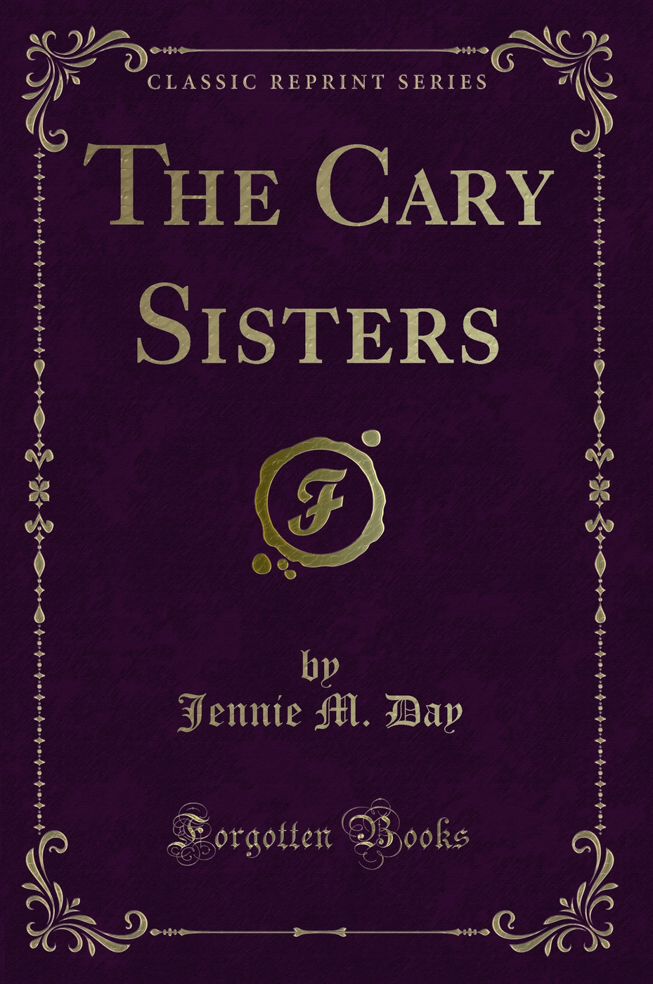 The Cary Sisters (Classic Reprint)