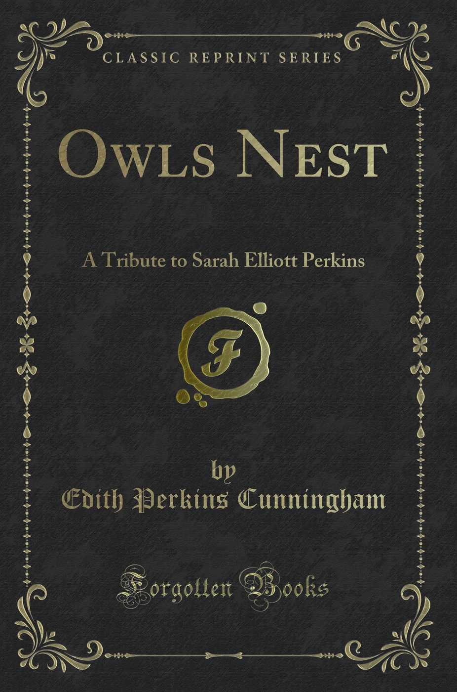 Owls Nest: A Tribute to Sarah Elliott Perkins (Classic Reprint)