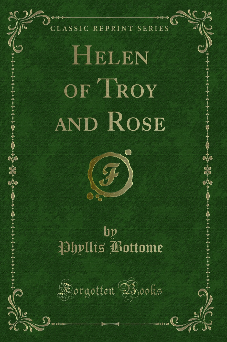 Helen of Troy and Rose (Classic Reprint)